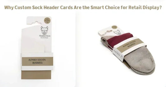 Why Custom Sock Header Cards Are the Smart Choice for Retail Display